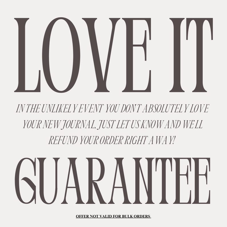 Puede incluir: Un gr&aacute;fico con el texto "LOVE IT" en letras grandes y en negrita. Debajo del texto hay una garant&iacute;a que dice que si no te encanta absolutamente tu nuevo diario, puedes obtener un reembolso. El texto dice: "IN THE UNLIKELY EVENT YOU DON'T ABSOLUTELY LOVE YOUR NEW JOURNAL, JUST LET US KNOW AND WE'LL REFUND YOUR ORDER RIGHT AWAY!" El texto "GUARANTEE" est&aacute; en letras grandes y en negrita debajo de la garant&iacute;a. El texto "OFFER NOT VALID FOR BULK ORDERS" est&aacute; en letras m&aacute;s peque&ntilde;as debajo de la garant&iacute;a.