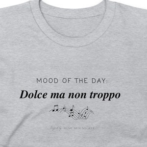 Funny Music T-Shirt (Unisex) - Mood of the Day: Dolce | Classical Music T-Shirts, Music Teacher Gifts