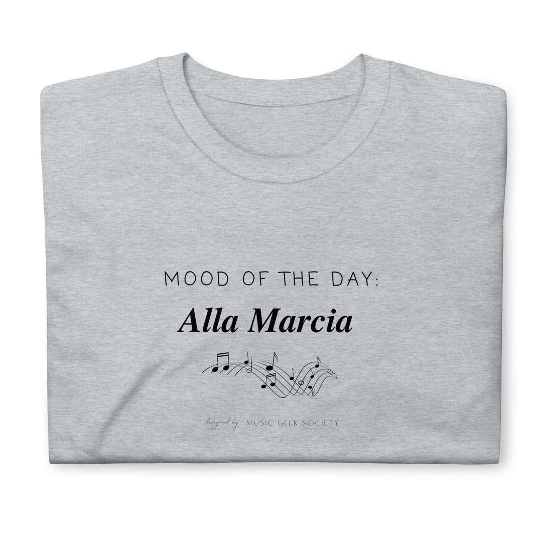 Funny Music Tshirt unisex Mood of the Day Alla Marcia Classical Music