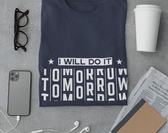 Procrastination T-Shirt: "I Will Do It Tomorrow" Funny Graphic Tee