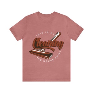 Funny Cleaning T-Shirt: Housework Humor, Gift for Clean Freaks image 2
