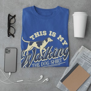 Unisex &#39;This is my Walking The Dog Shirt&#39; T-Shirt - Casual Dog Lover Tee, Pet Walker Gift, Dog Owner Apparel, Comfortable Outdoor Wear