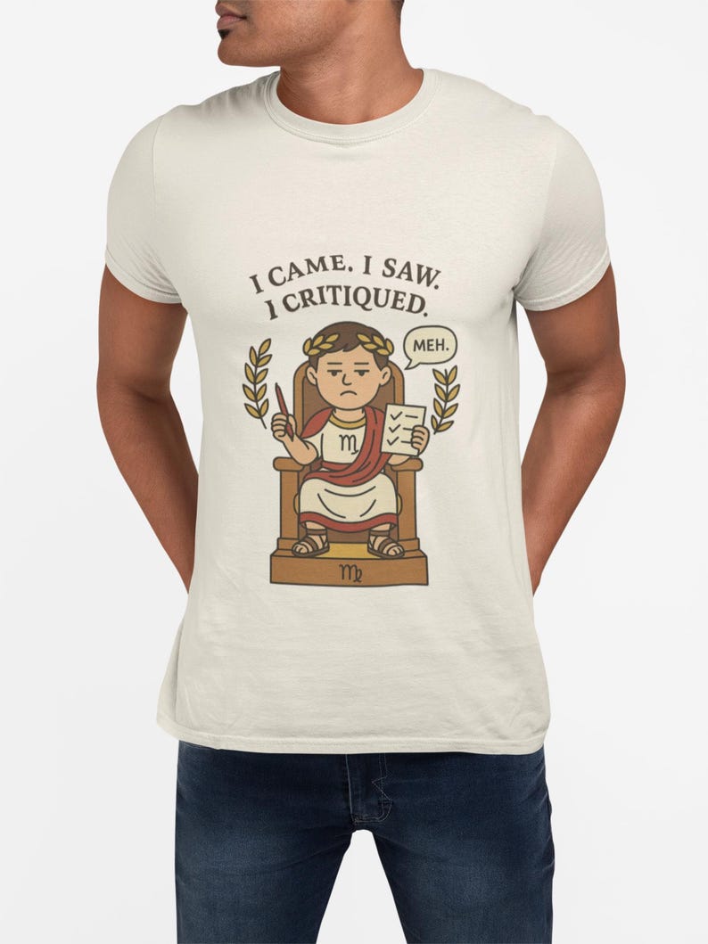 Funny Virgo Roman Emperor T-Shirt, I Came I Saw I Critiqued image 5