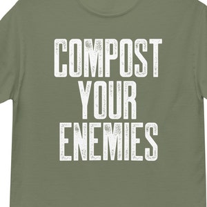 COMPOST Your ENEMIES SHIRT Classic Design Men’s Environmental Soil Naturalist Asexual Comfy Cotton Crewneck Composting Lover Gift