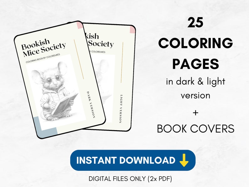 May include: A digital download of a colouring book featuring 25 pages in dark and light versions, plus two book covers. The book features a cute mouse wearing glasses and a hoodie, holding a book. The title of the book is "Bookish Mice Society".