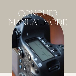 Learn to Use Your Camera's Manual Mode - 30 page Educational PDF - Downloadable Education - Learn To Take Photos