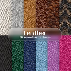 May include: A collection of 30 seamless leather textures in various colors and patterns. The image displays a variety of leather samples, including white, gray, brown, and black, with different textures and grain patterns. The word "Leather" is displayed in white text.
