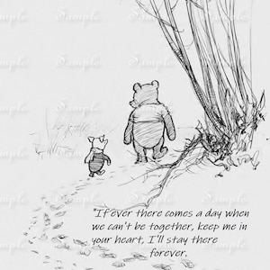 May include: A black and white line drawing of a bear and a small pig walking away on a path near trees. The text reads: If ever there comes a day when we can't be together, keep me in your heart, I'll stay there forever.
