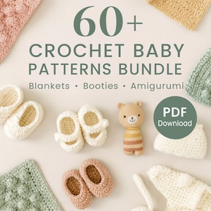 May include: A selection of crochet baby items, such as booties, blankets, and an amigurumi bear, are displayed in an overhead shot. The image includes the text "60+ CROCHET BABY PATTERNS BUNDLE" and "PDF Download."