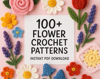 100+ Flower Crochet Patterns PDF Bundle: Floral Appliques, Decor, and More (eBook, Instant Download