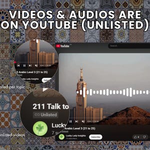 May include: A YouTube video screen displays a video titled "3 Arabic Level 3 (21 to 25)". The text "VIDEOS & AUDIOS ARE ON YOUTUBE (UNLISTED)" is at the top. The video is compiled per topic and the video is unlisted.