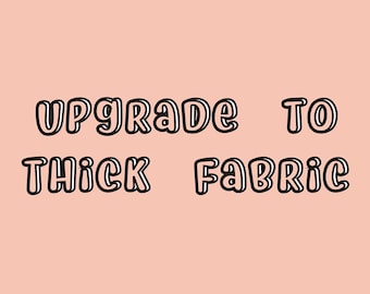 Upgrade to Thick Fabric