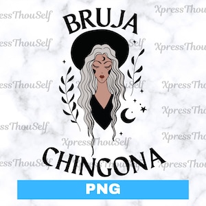 May include: A digital illustration of a witch with long black hair and a black hat. The text "BRUJA CHINGONA" is written in black letters. The background is white with a marble pattern.