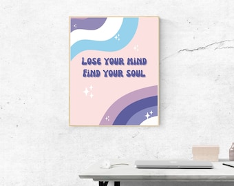 Colorful Lose Your Mind, Find Your Soul Poster, Digital wall art