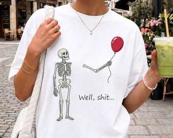 Skeleton Balloon Shirt, Funny Halloween Shirt, Well Shit Skeleton Tee, Spooky Skeleton Shirt, Funny Halloween Gift, Halloween Tee