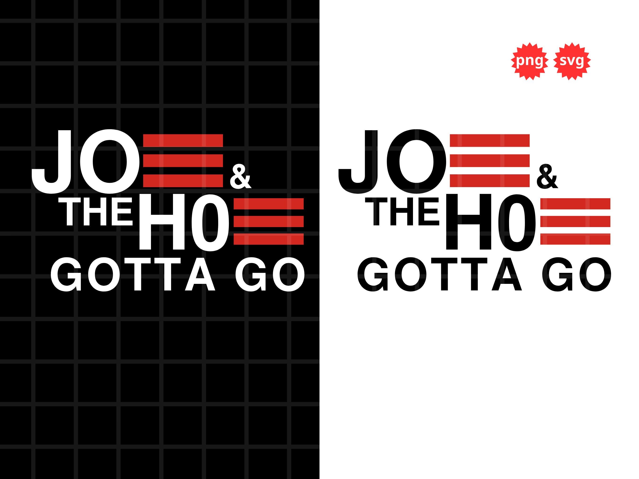 Funny Joe And The H0 Gotta Go png svg T-Shirt, funny Joe Biden png, Donald Trump T-shirt Mug Design, Trump 2024, Trump Funny Quote