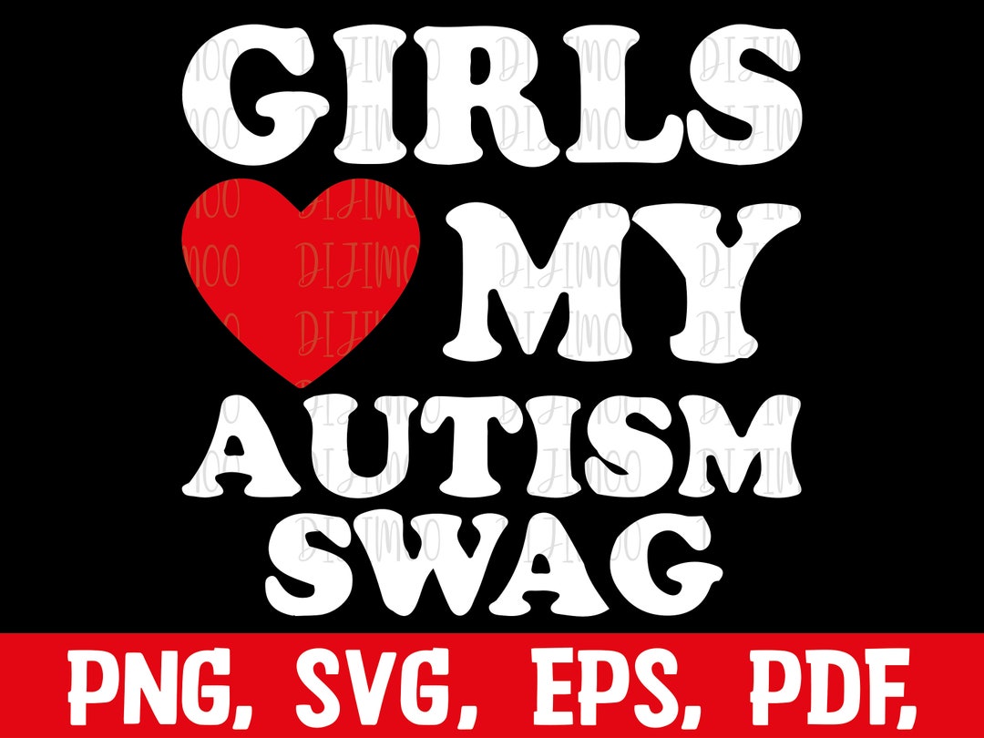 Girls Love My Autism Swag Svg Png Funny Autistic Boy Gifts Etsy