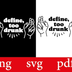 May include: Black and white graphic design with two hands making the "promise me" hand gesture. The text "define, too drunk" is written in a retro font.