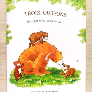 Album jeunesse de 1 à 7 ans.  Titre : " Trois oursons. Une pour tous, tous pour une ! " Livre sur la famille et l'entraide.