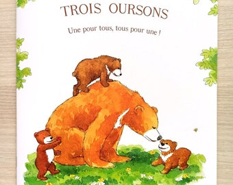 Album jeunesse de 1 à 7 ans.  Titre : " Trois oursons. Une pour tous, tous pour une ! " Livre sur la famille et l'entraide.