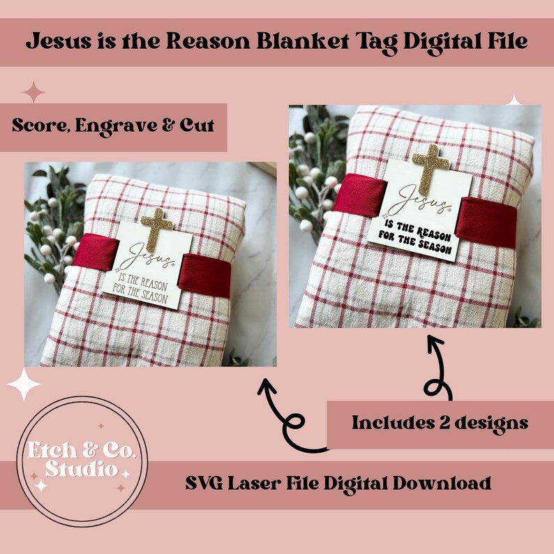 May include: Two designs for a blanket tag with the text "Jesus is the reason for the season" and a gold glitter cross. The tag is on a red and white plaid blanket. The designs are for a digital download.