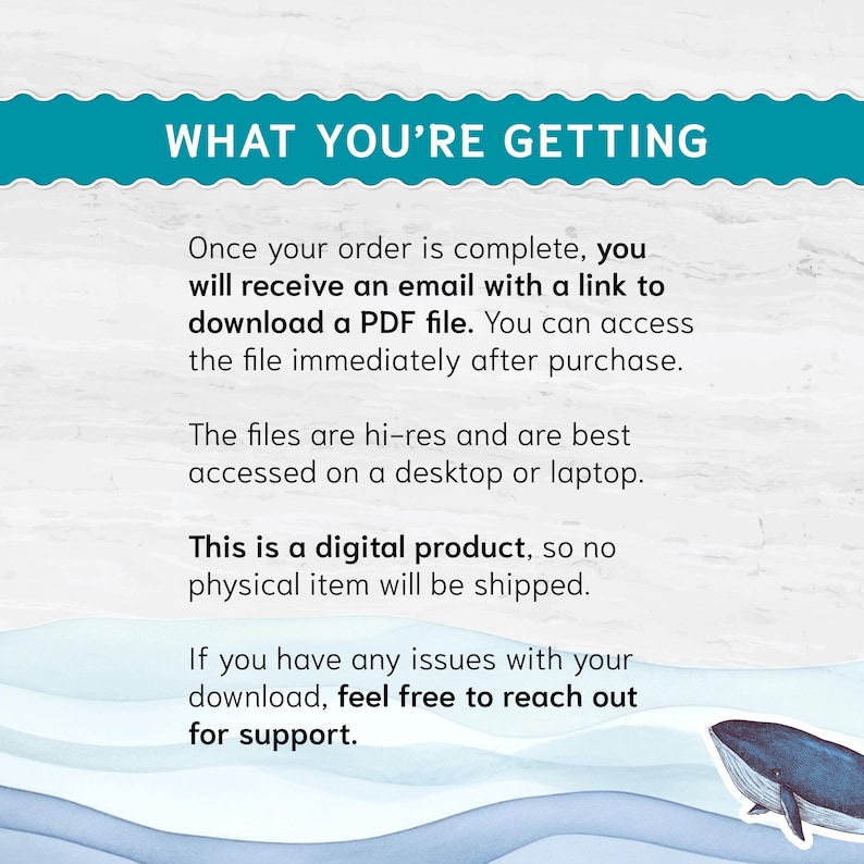 Pu&ograve; includere: Testo su uno sfondo blu con onde bianche e un'illustrazione di una balena. Il testo recita "What you're getting" e spiega che dopo l'acquisto, un file PDF digitale verr&agrave; inviato via email all'acquirente. Il testo afferma anche che questo &egrave; un prodotto digitale e che nessun articolo fisico verr&agrave; spedito. Il testo conclude dicendo che se l'acquirente ha problemi con il download, pu&ograve; contattare l'assistenza.