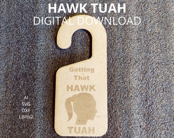 Señal de puerta Hawk Tuah, Descarga digital, Archivo SVG, DXF, Hawk Tuah Spit On That Thing PNG, Tik Tok, corte láser