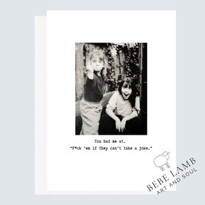 You had me at F*ck &#39;em...Funny Vintage Photo Card | Funny Card for Bestie | Sarcastic Cards | Rude Cards | Handmade | Blank Inside