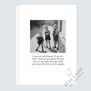 Best Friends til we die Greeting Card| Funny Card for Friend |  Handmade | Blank Inside | 5 x 7 | Irreverent Cards | Vintage Photo Cards