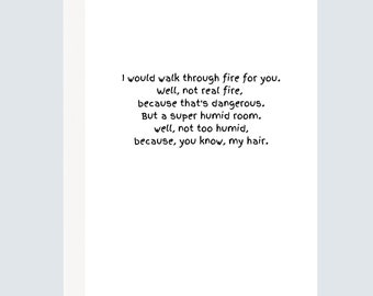 I'd Walk Through Fire For You | Funny Card for Friend | Handmade Card | 5 x 7 | Blank Inside | Friend/Relationship Support