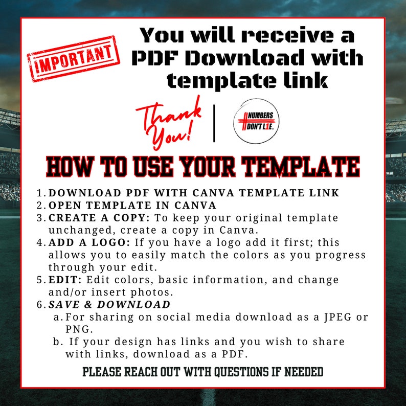 May include: A red and white graphic with the text "IMPORTANT" in a red stamp. The text "You will receive a PDF Download with template link" is in black text. The text "Thank You!" is in red and white text. The text "HOW TO USE YOUR TEMPLATE" is in black text. The text "1. DOWNLOAD PDF WITH CANVA TEMPLATE LINK 2. OPEN TEMPLATE IN CANVA 3. CREATE A COPY: To keep your original template unchanged, create a copy in Canva. 4. ADD A LOGO: If you have a logo add it first; this allows you to easily match the colors as you progress through your edit. 5. EDIT: Edit colors, basic information, and change and/or insert photos. 6. SAVE & DOWNLOAD a. For sharing on social media download as a JPEG or PNG. b. If your design has links and you wish to share with links, download as a PDF. PLEASE REACH OUT WITH QUESTIONS IF NEEDED" is in black text.