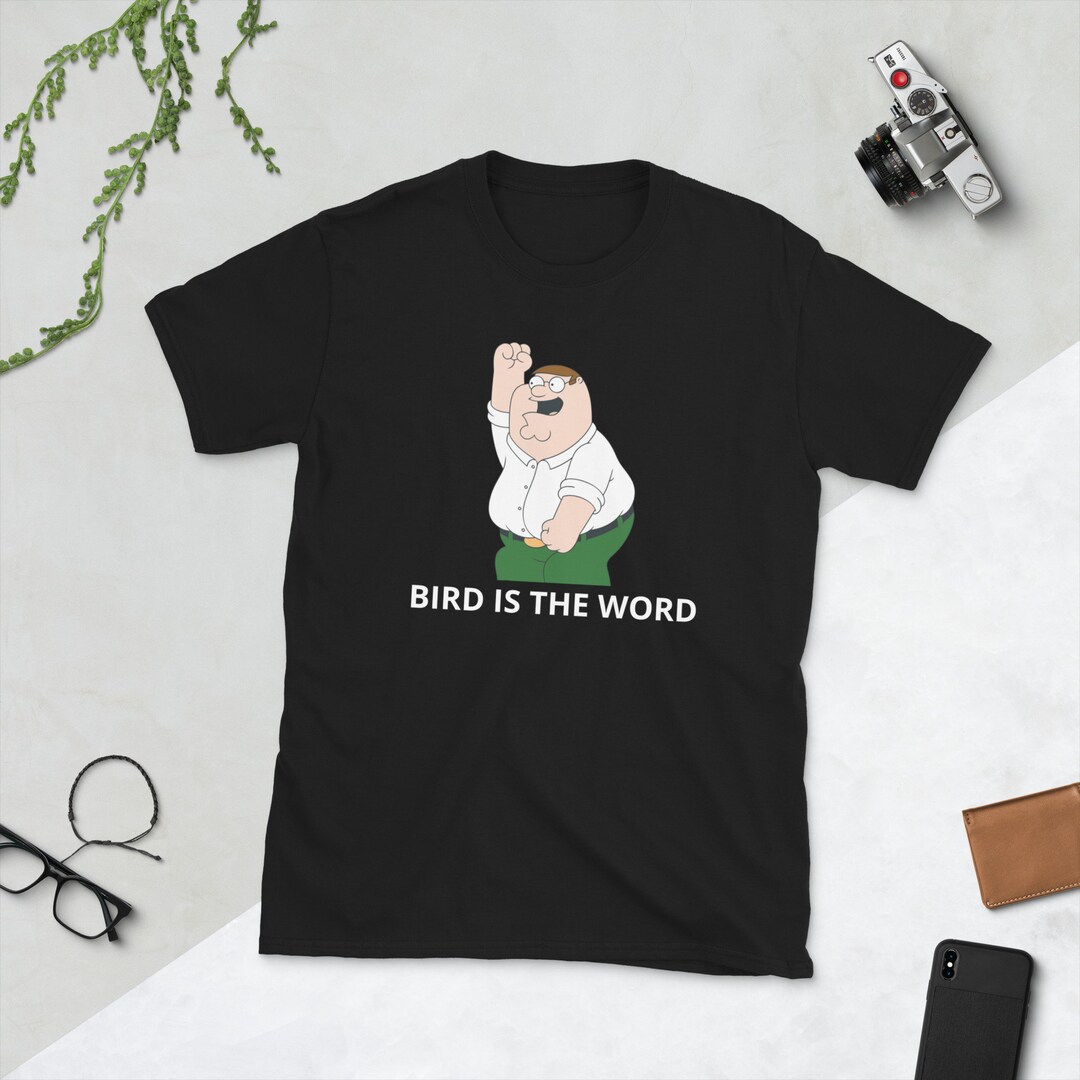 Peter Griffin Bird is the Word Unisex Tshirt Etsy