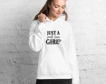Unisex Hoodie Just a Small Town Girl Sweatshirt Women&#39;s Sweatshirt Western Sweatshirt Cowgirl Sweatshirt Gift Gift for Her
