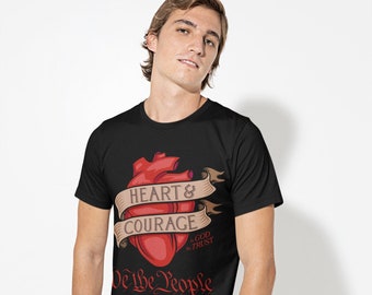 Patriotic Shirt, We The People, In God We Trust, USA, Heart & Courage, 4th of July, Memorial Day, Constitution Day, American, Freedom Shirt