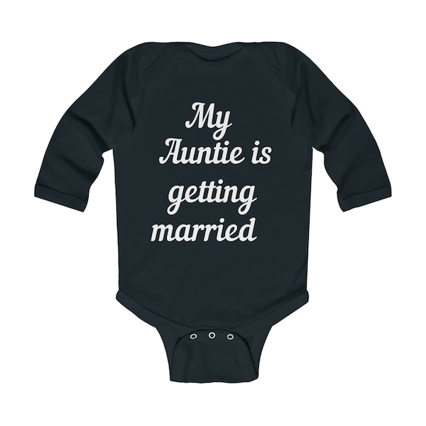 My Auntie Is Getting Married - Cute and Comfy Infant Long Sleeve Wedding Bodysuit