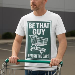 Be That Guy-T-shirt, uniseks T-shirt voor pleitbezorgers van winkelwagenretour, casual cadeau voor vrienden, milieuvriendelijk winkelshirt, streetwear-stijl