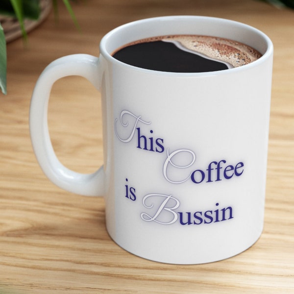 Gen Z Slang Coffee Mug - 'This Coffee Is Bussin' - Trendy, Fun, Coffee Cup - Perfect for Hip, Young Coffee Lovers