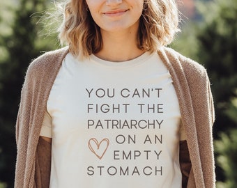 Fight the Patriarchy Shirt Fat Positive Shirt Body Positivity Shirt Feminist Shirt All Bodies Are Good TShirt Anti Diet Culture Shirt