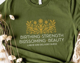 Labor and Delivery Nurse Shirt for Doula Shirt Midwife Shirt for Birth Team Gift for Birth Assistant Thank You Gift Mother Baby Nurse Shirt