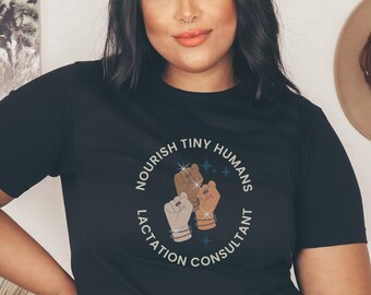 Lactation Consultant Shirt Nourish Tiny Humans Shirt IBCLC Shirt for Lactation Support Gift for Doula in Training Shirt for Birth Assistant