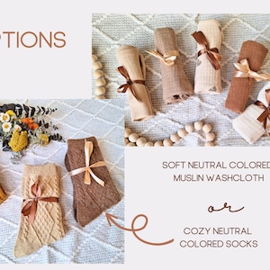 May include: Two options for baby gifts: soft neutral colored muslin washcloths or cozy neutral colored socks. The washcloths are folded and tied with a brown ribbon. The socks are folded and tied with a brown ribbon. The background is a white and brown patterned fabric.