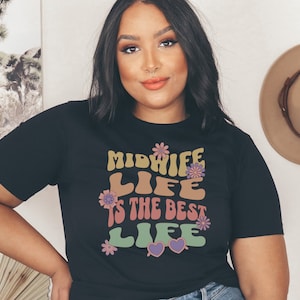 Midwife Life Shirt Retro Midwife Shirt for Midwife Thank You Gift for Midwife Gift CNM Midwife Student Graduation Shirt Home Birth Center