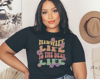 Midwife Life Shirt Retro Midwife Shirt for Midwife Thank You Gift for Midwife Gift CNM Midwife Student Graduation Shirt Home Birth Center