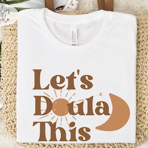 Let's Doula This Doula Shirt Doula TShirt for Birth Worker Birth Doula Thank You Postpartum Doula Labor and Delivery Team Shirts