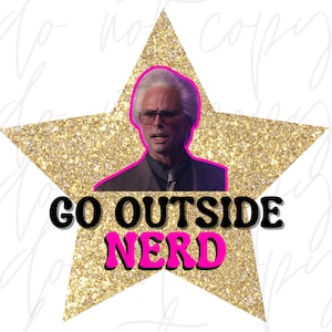 Righteous Gemstones-Go Outside, Nerd-Baby Billy PNG Digital Download