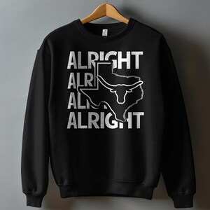 Alright Alright Texas T-Shirt, Cool Texas Longhorn Design, Southern Style Hoodie, Cowboy Western Vibe Sweatshirt image 6