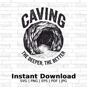 Caving Adventure Png Download, The Deeper The Better Caving Graphic, Cave Exploration Art, Instant Download Svg
