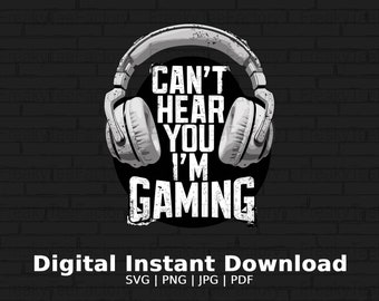 Can't Hear You I'm Gaming PNG File, Gamer Quote SVG, Funny Gaming Download, 30th Birthday Gamer Gift, Gamer Dad Jpg