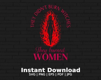 Feminist Art PNG Women Empowerment Digital Download Witch Burning SVG Powerful Feminism Quotes Inspirational JPG