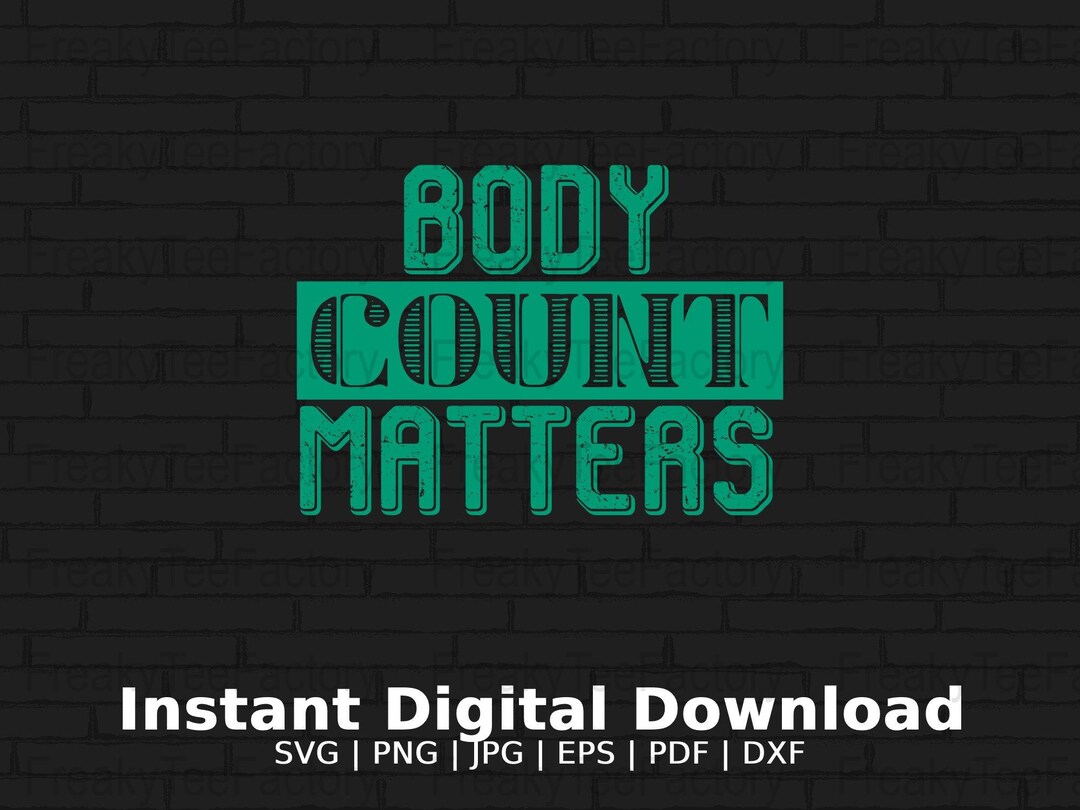 Body Count Matters SVG PNG Jpg Eps Pdf Digital Instant Download Vector